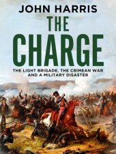 book The Charge: The Light Brigade, the Crimean War and a Military Disaster