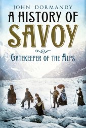 book A History of Savoy: Gatekeeper of the Alps