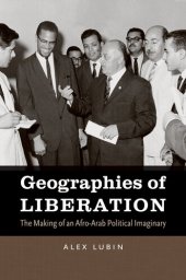 book Geographies of Liberation: The Making of an Afro-Arab Political Imaginary (The John Hope Franklin Series in African American History and Culture)