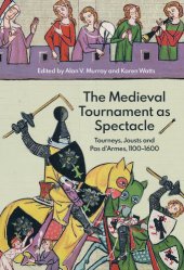 book The Medieval Tournament as Spectacle: Tourneys, Jousts and Pas d'Armes, 1100-1600 (Royal Armouries Research Series)