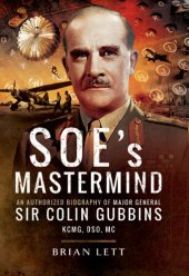 book Soe's MasterMind: The Authorised Biography of Major General Sir Colin Gubbins Kcmg, Dso, MC