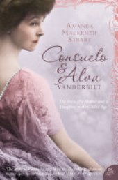 book Consuelo and Alva Vanderbilt: The Story of a Mother and a Daughter in the ‘Gilded Age’ (Text Only)