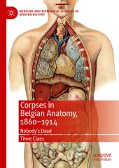 book Corpses in Belgian Anatomy, 1860–1914: Nobody’s Dead