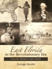 book East Florida in the Revolutionary Era, 1763–1785