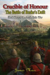 book Crucible of Honour: The Battle of Rorke's Drift (The Anglo-Zulu War Book 2)