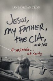 book Jesus, My Father, The CIA, and Me: A Memoir. . . of Sorts