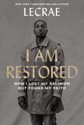 book I Am Restored: How I Lost My Religion but Found My Faith