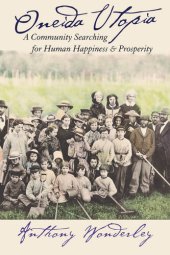 book Oneida Utopia: A Community Searching for Human Happiness and Prosperity