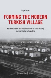 book Forming the Modern Turkish Village: Nation Building and Modernization in Rural Turkey during the Early Republic (Histoire)