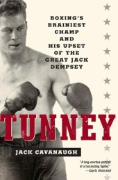 book Tunney: Boxing's Brainiest Champ and His Upset of the Great Jack Dempsey