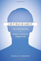 book I'm Feeling Lucky: The Confessions of Google Employee Number 59