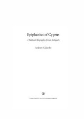 book Epiphanius of Cyprus: A Cultural Biography of Late Antiquity (Volume 2) (Christianity in Late Antiquity)