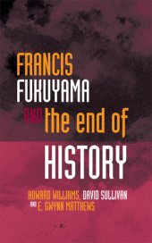 book Francis Fukuyama and the End of History (Political Philosophy Now)