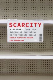 book Scarcity: A History from the Origins of Capitalism to the Climate Crisis