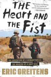 book The Heart and the Fist: The Education of a Humanitarian, the Making of a Navy SEAL