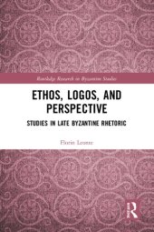 book Ethos, Logos, and Perspective (Routledge Research in Byzantine Studies)