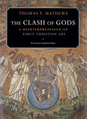 book The Clash of Gods: A Reinterpretation of Early Christian Art - Revised and Expanded Edition