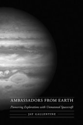 book Ambassadors from Earth: Pioneering Explorations with Unmanned Spacecraft (Outward Odyssey: A People's History of Spaceflight)