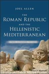 book The Roman Republic and the Hellenistic Mediterranean: From Alexander to Caesar