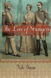 book The Love of Strangers: What Six Muslim Students Learned in Jane Austen's London