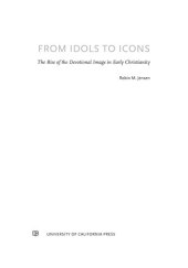 book From Idols to Icons: The Emergence of Christian Devotional Images in Late Antiquity (Volume 12) (Christianity in Late Antiquity)