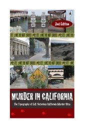 book Murder in California: The Topography of Evil: Notorious California Murder Sites