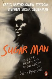 book Sugar Man: The Life, Death and Resurrection of Sixto Rodriguez