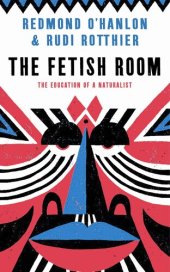 book The Fetish Room: The Education of a Naturalist