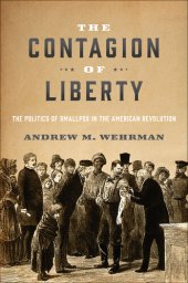 book The Contagion of Liberty: The Politics of Smallpox in the American Revolution