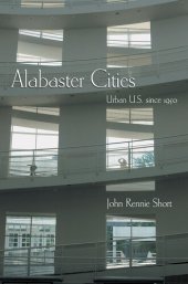 book Alabaster Cities: Urban U.S. since 1950 (Space, Place and Society)