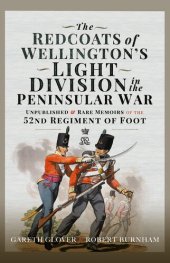 book The Redcoats of Wellington’s Light Division in the Peninsular War: Unpublished and Rare Memoirs of the 52nd Regiment of Foot