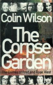 book The Corpse Garden: The Crimes of Fred and Rose West