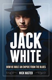 book Jack White: How He Built an Empire From the Blues