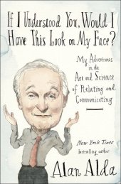 book If I Understood You, Would I Have This Look on My Face?: My Adventures in the Art and Science of Relating and Communicating