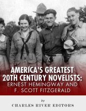 book Ernest Hemingway & F. Scott Fitzgerald: America’s Greatest 20th Century Novelists