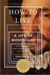 book How to Live: Or A Life of Montaigne in One Question and Twenty Attempts at an Answer