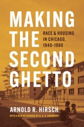 book Making the Second Ghetto: Race and Housing in Chicago, 1940-1960