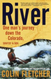 book River: One Man's Journey Down the Colorado, Source to Sea