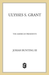 book Ulysses S. Grant: The American Presidents Series: The 18th President, 1869-1877