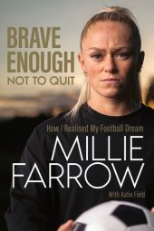 book Brave Enough Not to Quit: How I Realised My Football Dream