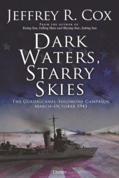 book Dark Waters, Starry Skies: The Guadalcanal-Solomons Campaign, March–October 1943