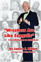 book Wrestlers Are Like Seagulls-From McMahon To McMahon