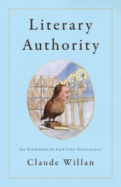 book Literary Authority: An Eighteenth-Century Genealogy