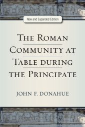 book The Roman Community at Table during the Principate, New and Expanded Edition