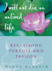 book I Will Not Die an Unlived Life: Reclaiming Purpose and Passion (For Readers of The Purpose Driven Life)