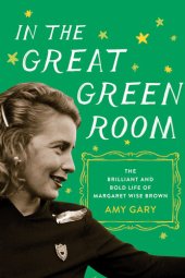 book In the Great Green Room: The Brilliant and Bold Life of Margaret Wise Brown