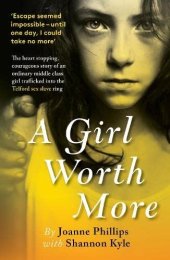 book A Girl Worth More: The courageous story of an ordinary middle class girl trafficked into a sex slave ring