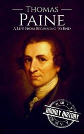 book Thomas Paine: A Life from Beginning to End (American Revolutionary War)