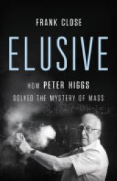 book Elusive: How Peter Higgs Solved the Mystery of Mass