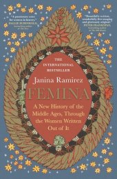 book Femina: A New History of the Middle Ages, Through the Women Written Out of It